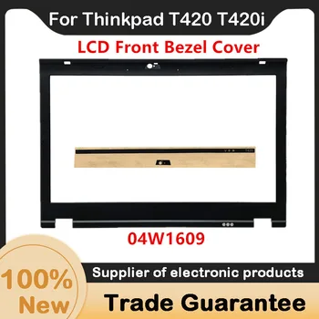 Novi Nadomestni Deli Za Lenovo Thinkpad T420 T420i Spredaj LCD Ploščo Kritje Primera Okvir B Lupini 04W1609 4W1609